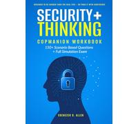 Security+ Thinking Companion Workbook: 150+ Scenario Based Questions + Full Simulation Exam