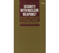 Security With Nuclear Weapons?: Different Perspectives On National Security