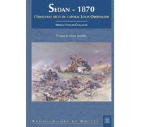 Sedan 1870 - L'émouvant récit du caporal... - Mireille Fuselier-Guillaume - Nouvelles Editions Sutton - broché - Récit