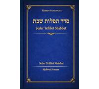 Seder Tefillot Shabbat: The Complete Order of Daily Jewish Prayers