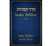 Seder Tefillot: The Complete Order of Daily Jewish Prayers