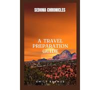SEDONA CHRONICLES: A TRAVEL PREPARATION GUIDE
