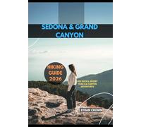 SEDONA & GRAND CANYON HIKING GUIDE 2026: Red Rocks, Desert Trails & Canyon Adventures