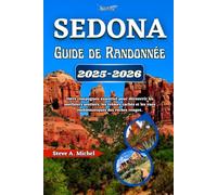 Sedona Guide De Randonnée 2025-2026: Votre compagnon essentiel pour découvrir les meilleurs sentiers, les trésors cachés et les vues emblématiques des roches rouges