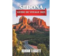 SEDONA GUIDE DE VOYAGE 2025: Guide complet de Sedona avec itinéraires de voyage, conseils pour le vaporetto, cuisine locale, lieux incontournables, conseils de sécurité et itinéraires