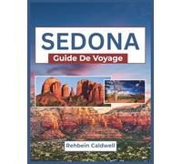 Sedona Guide De Voyage 2026: Un voyage à travers les sentiers de roches rouges, les retraites spirituelles et les sites emblématiques