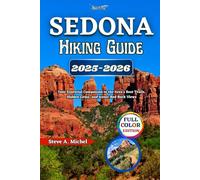 Sedona Hiking Guide 2025-2026: Your Essential Companion to the Area's Best Trails, Hidden Gems, and Iconic Red Rock Views