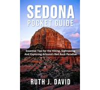 SEDONA POCKET GUIDE: Essential Tips for Hiking, Sightseeing And Exploring Arizona's Red Rock Paradise