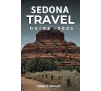 Sedona Travel Guide 2025: Discover Arizona's Red Rock Wonders with Must-See Attractions, Vortex Hotspots, Scenic Hikes, and Soulful Retreats