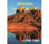 Sedona Travel Guide 2025: Discover the best hiking trails, Attractions, and Hidden Gems in Red Rock Country