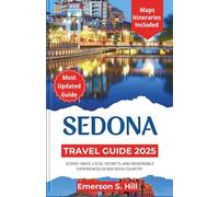 Sedona Travel Guide 2025: Scenic Hikes, Local Secrets, and Memorable Experiences in Red Rock Country