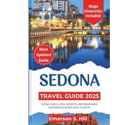 Sedona Travel Guide 2025: Scenic Hikes, Local Secrets, and Memorable Experiences in Red Rock Country