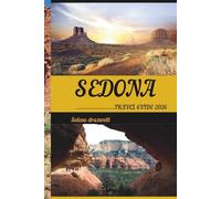 SEDONA TRAVEL GUIDE 2026: Discover Red Rock Wonders, Hidden Trails, and Scenic Escapes in Arizona’s Desert Gem