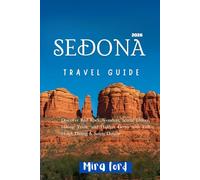 Sedona Travel Guide 2026: Discover Red Rock Wonders, Scenic Drives, Hiking Trails, and Hidden Gems with Full Hotel, Dining & Safety Details