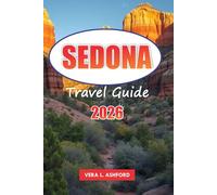 Sedona Travel Guide 2026: Explore Scenic Views, Outdoor Adventures, Hiking Trails, Dining Spots, Hidden Gems, and Practical Tips for Your Arizona Journey