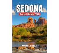 Sedona Travel Guide 2026: Hiking Cathedral Rock, Exploring Spiritual Vortexes, Scenic Road Trips & Local Experiences in Arizona’s Red Rock Country