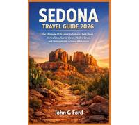Sedona Travel Guide 2026: The Ultimate 2026 Guide to Sedona’s Best Hikes, Vortex Sites, Scenic Views, Hidden Gems, and Unforgettable Arizona Adventures