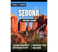 Sedona Travel Guide 2026: Vortex Visions & Canyon Dreams - The Ultimate Sedona Adventure Handbook for 2026