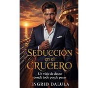 SEDUCCIÓN EN EL CRUCERO: Un romance oscuro en alta mar lleno de secretos, peligro y obsesión donde nada es lo que parece. Un dark romance de los que dejan huella