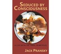 Seduced by Consciousness: A Life with The Three Principles - [Livre en VO] Jack Pransky, Thomas M Kelley, Richard Rolf (Auteur)
