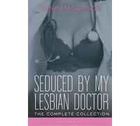 Seduced By My Lesbian Doctor: The Complete Collection: Short. Funny. Warm & Outrageous.