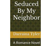 Seduced By My Neighbor: A Romance Novel