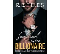 Seduced by the Billionaire: Een Schandalig Rijke Vrijgezellen-roman