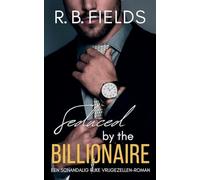 Seduced by the Billionaire: Een Schandalig Rijke Vrijgezellen-roman