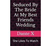 Seduced By The Bride At My Best Friends Wedding: She Likes To Watch