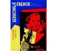 Seducing the French Richard F. Kuisel (Auteur)