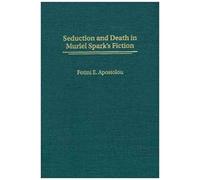 Seduction And Death In Muriel Spark's Fiction