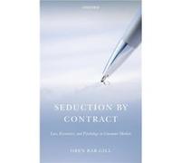 Seduction by Contract by BarGill Oren New York University School of Law New York University School of Law Professor of Law and coDirector of the Center fo BarGill Oren New York University School of La