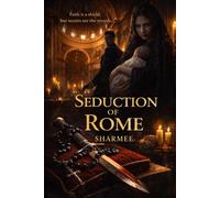 Seduction of Rome: Faith is a shield, but secrets are sword: A pulse-pounding Vatican Thriller where the ultimate deception is written in your DNA