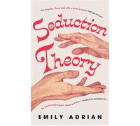 Seduction Theory The smart, funny, delicious campus novel that everyone is making their summer read of 2025 - Emily Adrian - Weidenfeld & Nicolson - ebook (ePub) - Livre