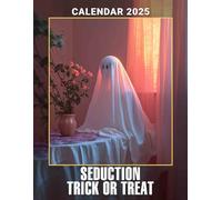 Seduction Trick or Treat Calendar 2025: Experience a Year of Alluring Festivities, Perfect for Organizing Your Seasonal Celebrations