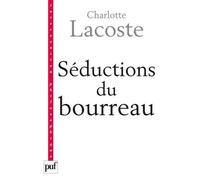 Séductions du bourreau. Négation des victimes - Charlotte Lacoste - Puf - broché - Essai