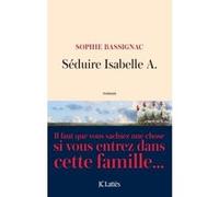 Séduire Isabelle A. Sophie Bassignac (Auteur)