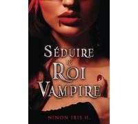 Séduire le Roi Vampire