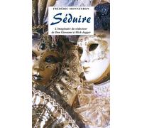 Séduire - L'imaginaire Du Séducteur De Don Giovanni À Mick Jagger