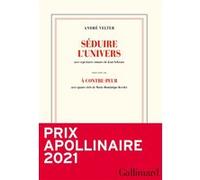 André Velter – Séduire l'univers – Précédé de A contre-peur – Gallimard
