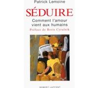 Séduire Patrick Lemoine (Auteur), Boris Cyrulnik (Préface)