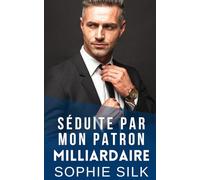 Séduite Par Mon Patron Milliardaire: Une Romance Patron Milliardaire