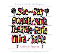 See and Say / Guarda e Parla / Mir Y Habla / Regarde et Parle: A Picture Book in Four Languages