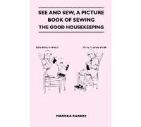 See And Sew, A Picture Book Of Sewing - The Good Housekeeping