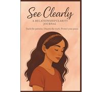 See Clearly: A Journal to Rediscover Your Voice, Vision & Worth in Your Relationship