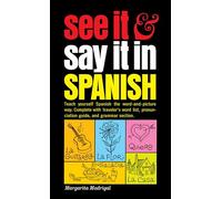 See It and Say It in Spanish: A Beginner's Guide to Learning Spanish the Word-and-Picture Way