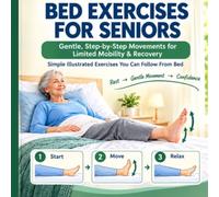 See It, Do It: Bed Exercises for Seniors: 40+ Gentle Exercises You Can Do Before You Even Get Out of Bed - A Simple Visual Guide for Older Adults