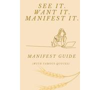 See It. Want It. Manifest It.