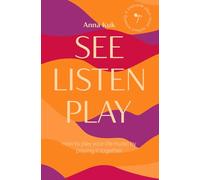 See Listen Play: How to play your life music by playing it together