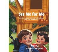 See Me For Me: A story about seeing the person, not the disability.